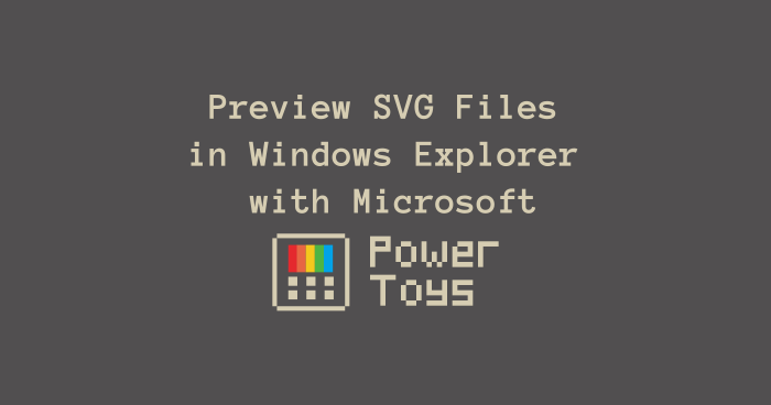 Preview SVG Files in Windows Explorer with Microsoft PowerToys