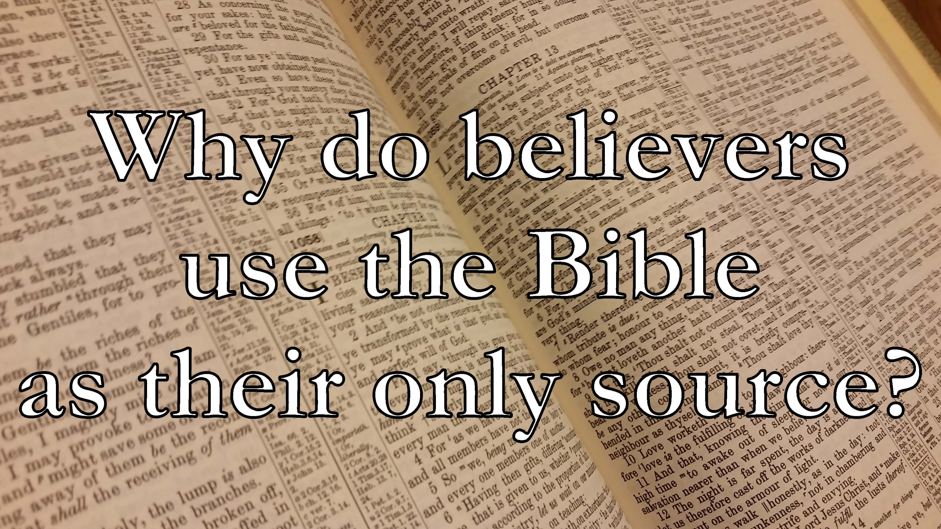 Why do believers use the Bible as their only source?
